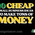 Cheapest Business to Start in Nigeria Immediately