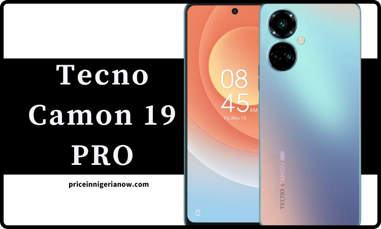 Tecno Camon 19 PRO Price In Nigeria Today November 2022 